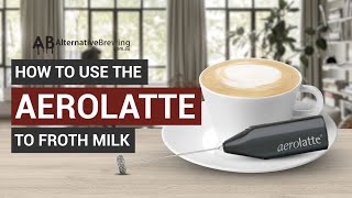 How To Use the AeroLatte To Froth Milk [upl. by Lamaj388]