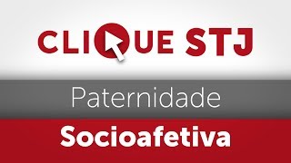 Clique STJ  Paternidade Socioafetiva 05102018 [upl. by Ientirb]